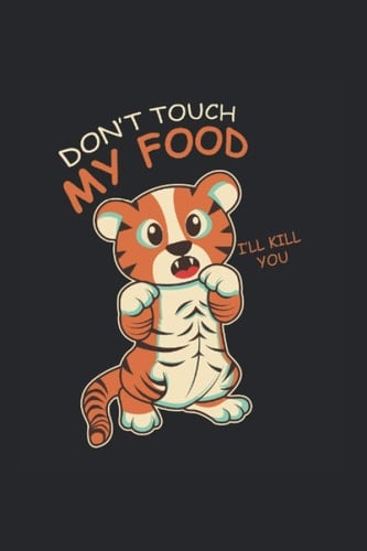 Don't Touch Foodie Or Cook Journal: Funny Dot-Grid Notebook If You Love Eating And Cooking. Cool Journal For Coworkers And Students, Sketches, Ideas And To-Do Lists