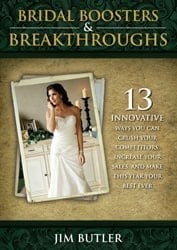 Bridal Boosters & Breakthroughs: 13 Innovative Ways You Can Crush Your Competitors, Increase Your Sa by Jim Butler (2011-08-01)