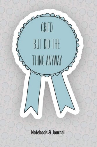 Cried But Did the Thing Anyway Notebook & Journal