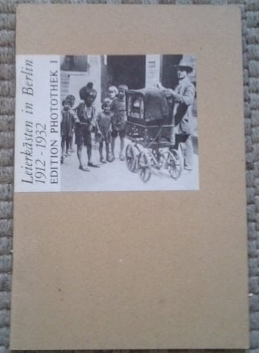 Leierkästen in Berlin 1912-1932 (Edition Photothek)