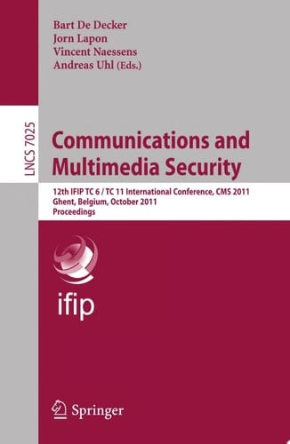 Communications and Multimedia Security 12th IFIP TC 6/TC 11 International Conference, CMS 2011, Ghent, Belgium, October 19-21, 2011, Proceedings