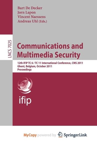 Communications and Multimedia Security 12th IFIP TC 6/TC 11 International Conference, CMS 2011, Ghent, Belgium, October 19-21, 2011, Proceedings