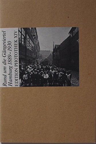 Rund um die Gängeviertel Hamburg 1889 - 1930