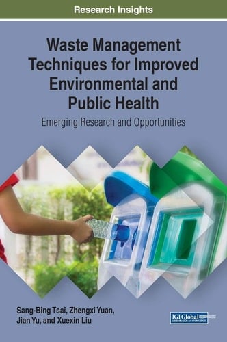 Waste Management Techniques for Improved Environmental and Public Health Emerging Research and Opportunities
