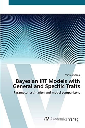 Bayesian IRT Models with General and Specific Traits: Parameter estimation and model comparisons
