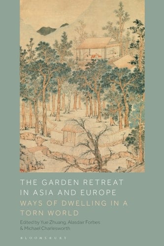 The Garden Retreat in Asia and Europe Ways of Dwelling in a Torn World