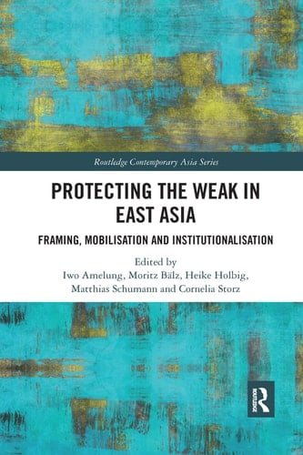 Protecting the Weak in East Asia Framing, Mobilisation and Institutionalisation