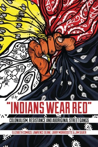 "Indians Wear Red" Colonialism, Resistance, and Aboriginal Street Gangs