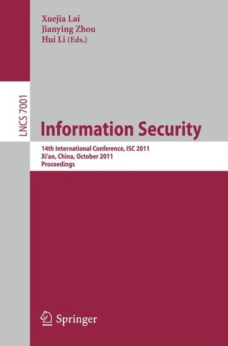 Information Security 14th International Conference, ISC 2011, Xi'an, China, October 26-29, 2011, Proceedings