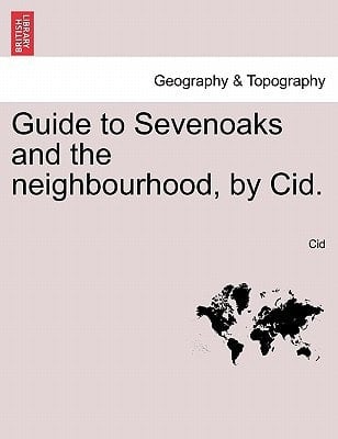 Guide to Sevenoaks and the neighbourhood, by Cid.