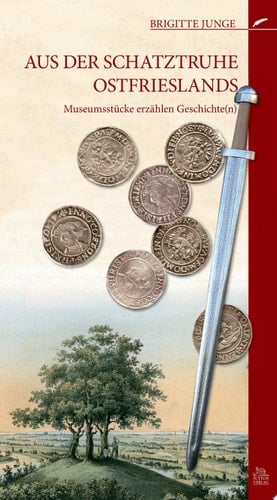 Aus der Schatztruhe Ostfrieslands Museumsstücke erzählen Geschichte(n)