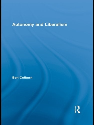 Autonomy and Liberalism (Routledge Studies in Contemporary Philosophy)