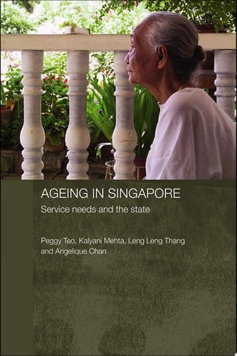 Ageing in Singapore Service Needs and the State