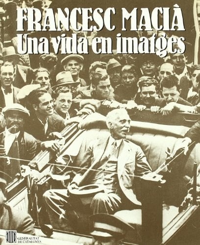Francesc Macià: una vida en imatges (Catalan Edition)