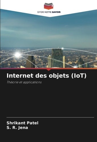 Internet des objets (IoT): Théorie et applications (French Edition)