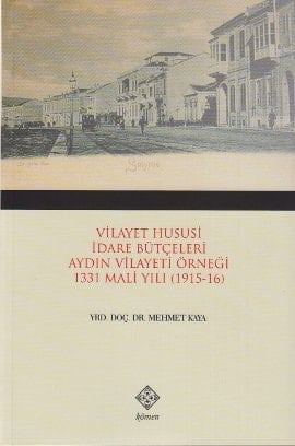 Vilayet hususi idare bütçeleri Aydın vilayeti örneği 1331 mali yılı : (1915-16)