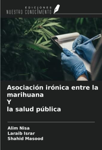 Asociación irónica entre la marihuana Y la salud pública (Spanish Edition)