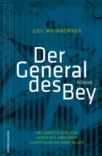 Der General des Bey das abenteuerliche Leben des Amrumer Schiffsjungen Hark Olufs : Roman