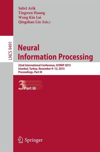 Neural Information Processing 22nd International Conference, ICONIP 2015, Istanbul, Turkey, November 9-12, 2015, Proceedings Part III