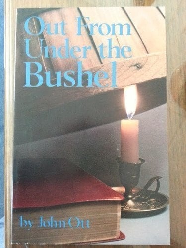 Out from Under the Bushel How to Share Your Faith with Confidence