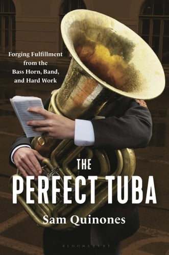 The Perfect Tuba Forging Fulfillment from the Bass Horn, Band, and Hard Work