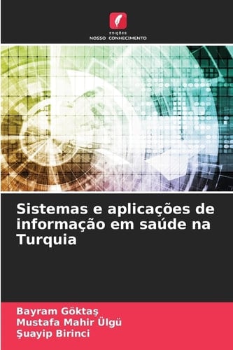 Sistemas e aplicações de informação em saúde na Turquia (Portuguese Edition)