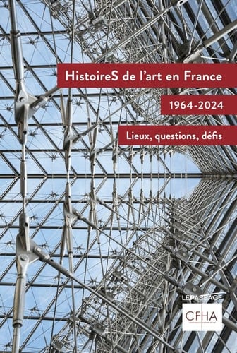 HistoireS de l'art en France, 1964-2024 lieux, questions, défis