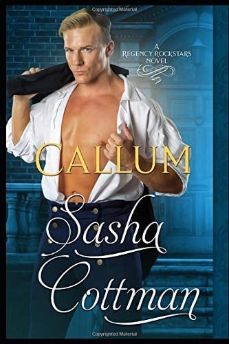 Callum Rockstar Romance Meets Historical Romance (Regency Rockstars Series)