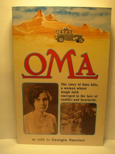 Oma The Story of Oma Ellis, a Woman Whose Tough Faith Emerged in the Face of Conflict and Heartache