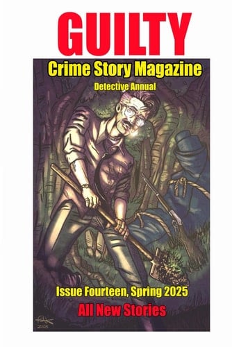 Guilty Crime Story Magazine Issue 014 - Spring 2025: The Detective Annual