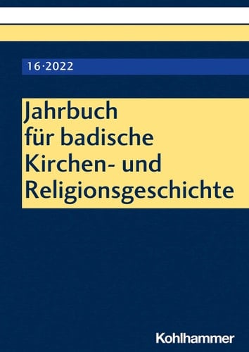 Jahrbuch Für Badische Kirchen- und Religionsgeschichte. Band 16 (2022)