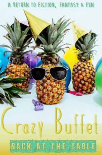 Crazy Buffet Back at the Table : a Return to Fiction, Fantasy & Fun