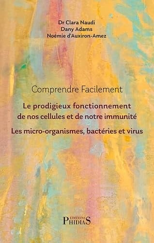 Invisible vie La cellule humaine, le système immunitaire, les micro-organismes, l'univers des virus