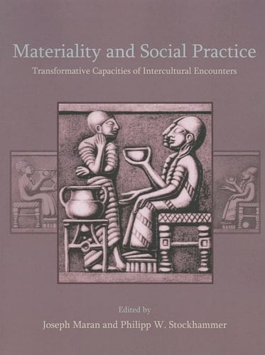 Materiality and Social Practice Transformative Capacities of Intercultural Encounters