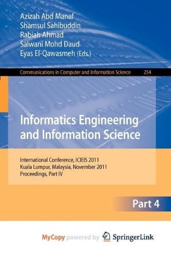 Informatics Engineering and Information Science, Part IV: International Conference, ICIEIS 2011, Kuala Lumpur, Malaysia, November 12-14, 2011. Proceedings, Part IV.