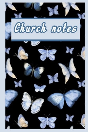 Church Notes Notebook For Women: Christian Women’s Sermon Notes Journal. Butterflies cover.: More than 52 week inspirational journal to reflect, worship, record and remember weekly sermon messages