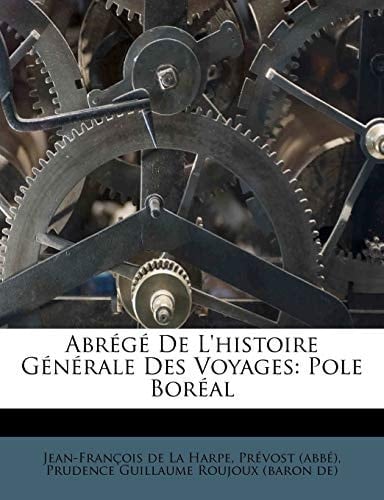 Abr G de L'Histoire G N Rale Des Voyages: Pole Bor Al (French Edition)