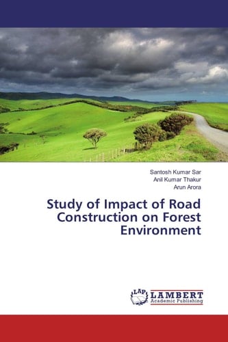 Study of Impact of Road Construction on Forest Environment