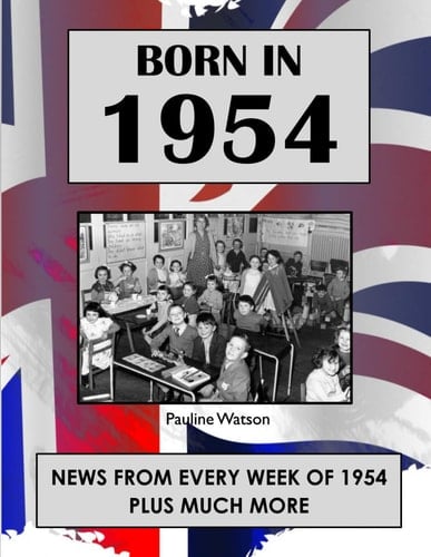 Born in 1954: UK and World news from every week of 1954. How times have changed from 1954 to the 21st century.