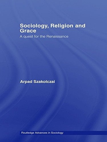 Sociology, Religion and Grace (Routledge Advances in Sociology)