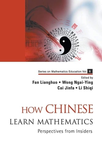 How Chinese Learn Mathematics Perspectives from Insiders