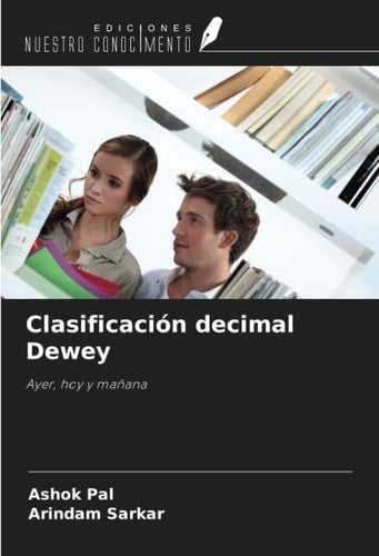 Clasificación decimal Dewey: Ayer, hoy y mañana (Spanish Edition)