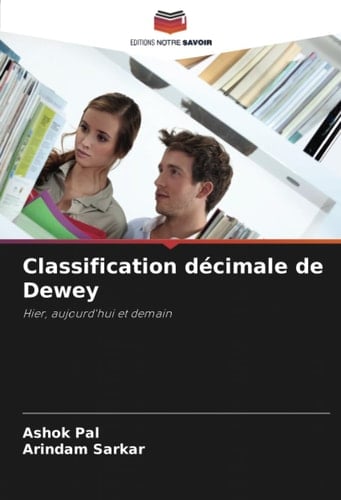 Classification décimale de Dewey: Hier, aujourd'hui et demain (French Edition)