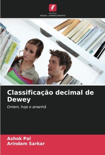 Classificação decimal de Dewey: Ontem, hoje e amanhã (Portuguese Edition)
