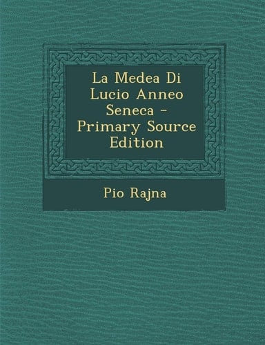 La Medea Di Lucio Anneo Seneca - Primary Source Edition