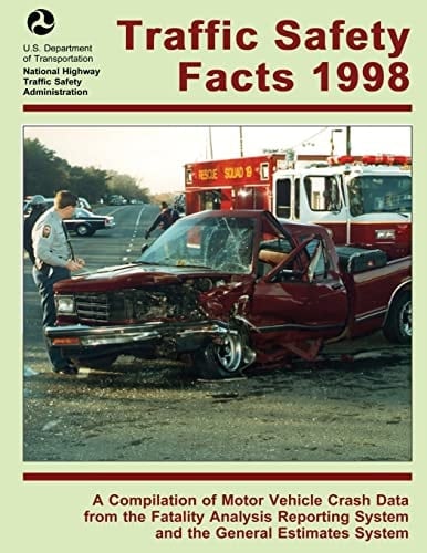 Traffic Safety Facts 1998 A Compilation of Motor Vehicle Crash Data from the Fatality Analysis Reporting System and the General Estimates System