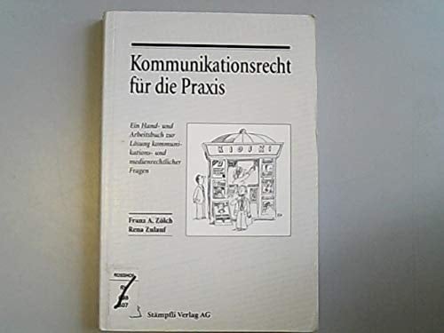 Kommunikationsrecht für die Praxis ein Hand- und Arbeitsbuch zur Lösung kommunikations- und medienrechtlicher Fragen für Presse, Radio, Fernsehen und neue Medien
