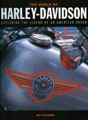The World of Harley Davidson Exploring the Legend of an American Dream