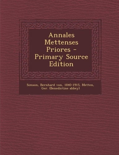 Annales Mettenses Priores - Primary Source Edition
