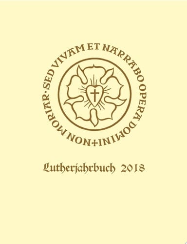 Lutherjahrbuch 85. Jahrgang 2018 Organ der internationalen Lutherforschung